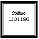 Zone de Texte: Stefano
15.01.1693
