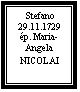 Zone de Texte: Stefano
29.11.1729
ép. Maria-Angela
NICOLAI